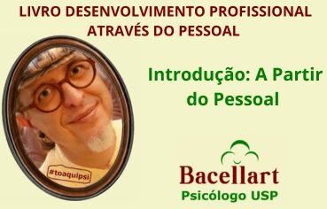 Livro Desenvolvimento Profissional Através do Pessoal Soft Skills. Psicólogo entende que pontos como Comunicação, resiliência, são básicas.